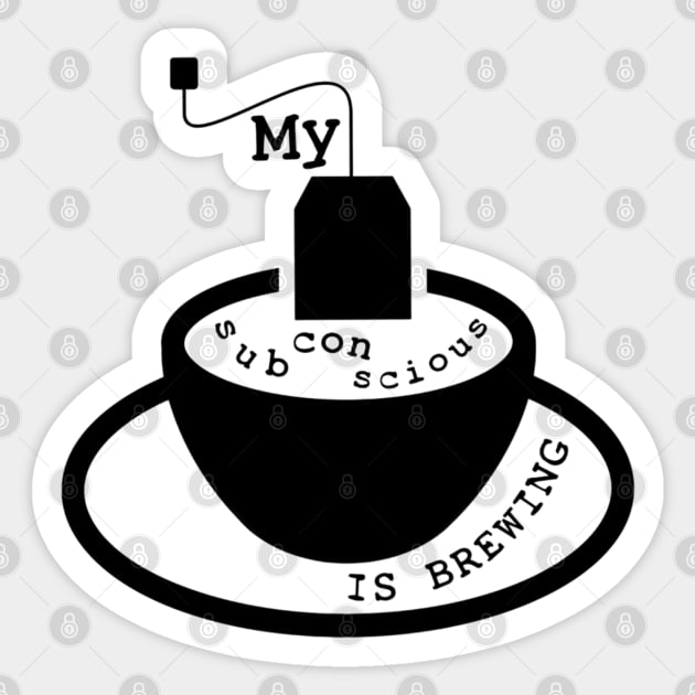 My Subconscious Is Brewing Sticker by Emma Lorraine Aspen